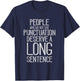 People Who Do Not Use Punctuation Funny Grammar T-Shirt - T-Shirt | Navy