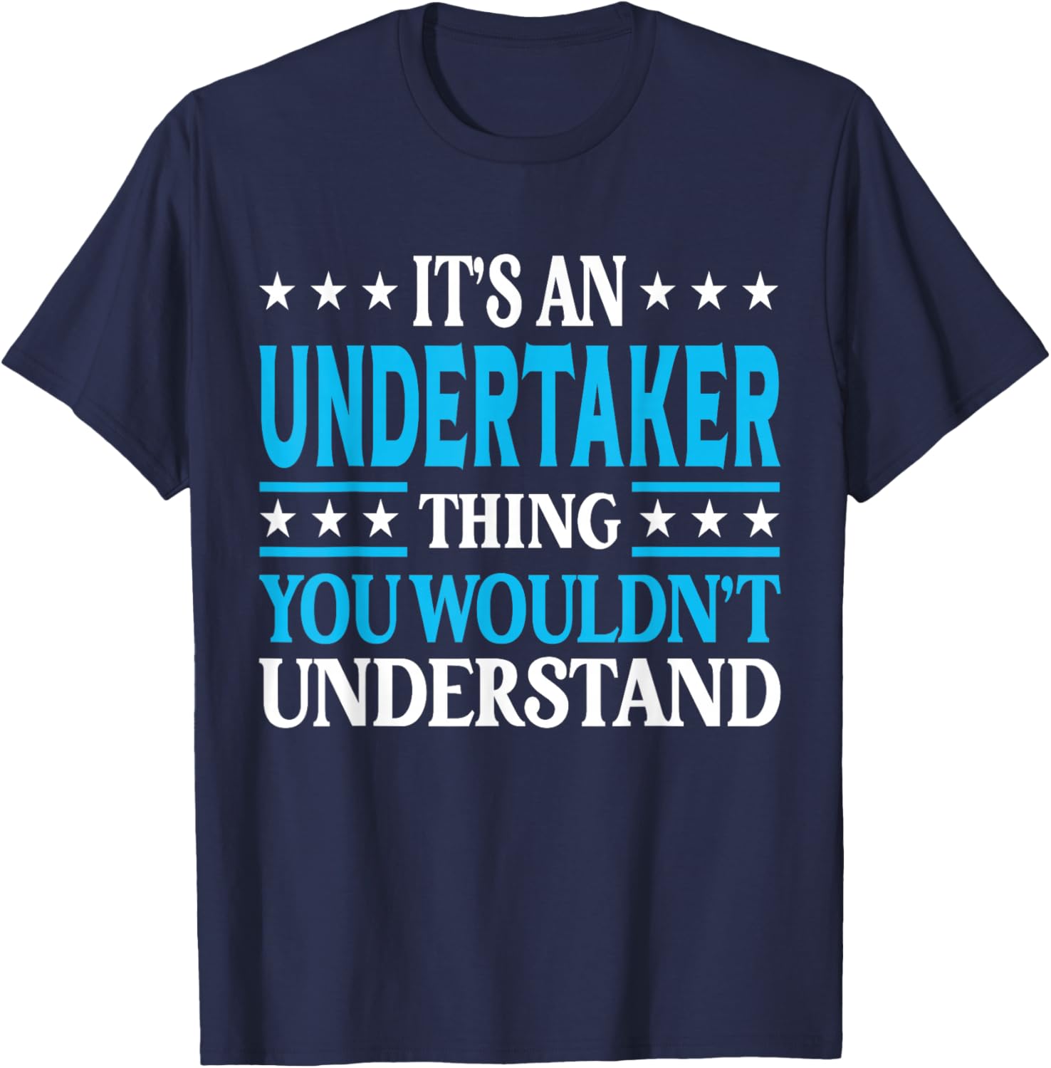 Undertaker Thing Job Title Employee Funny Worker Undertaker T-Shirt - T-Shirt | Navy