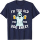 Funny Halloween Beer Ghost I'm too old for this Boo Sheet T-Shirt - T-Shirt | Navy