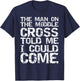 The Man on the Middle Cross Told Me I Could Come Christian T-Shirt - T-Shirt | Navy