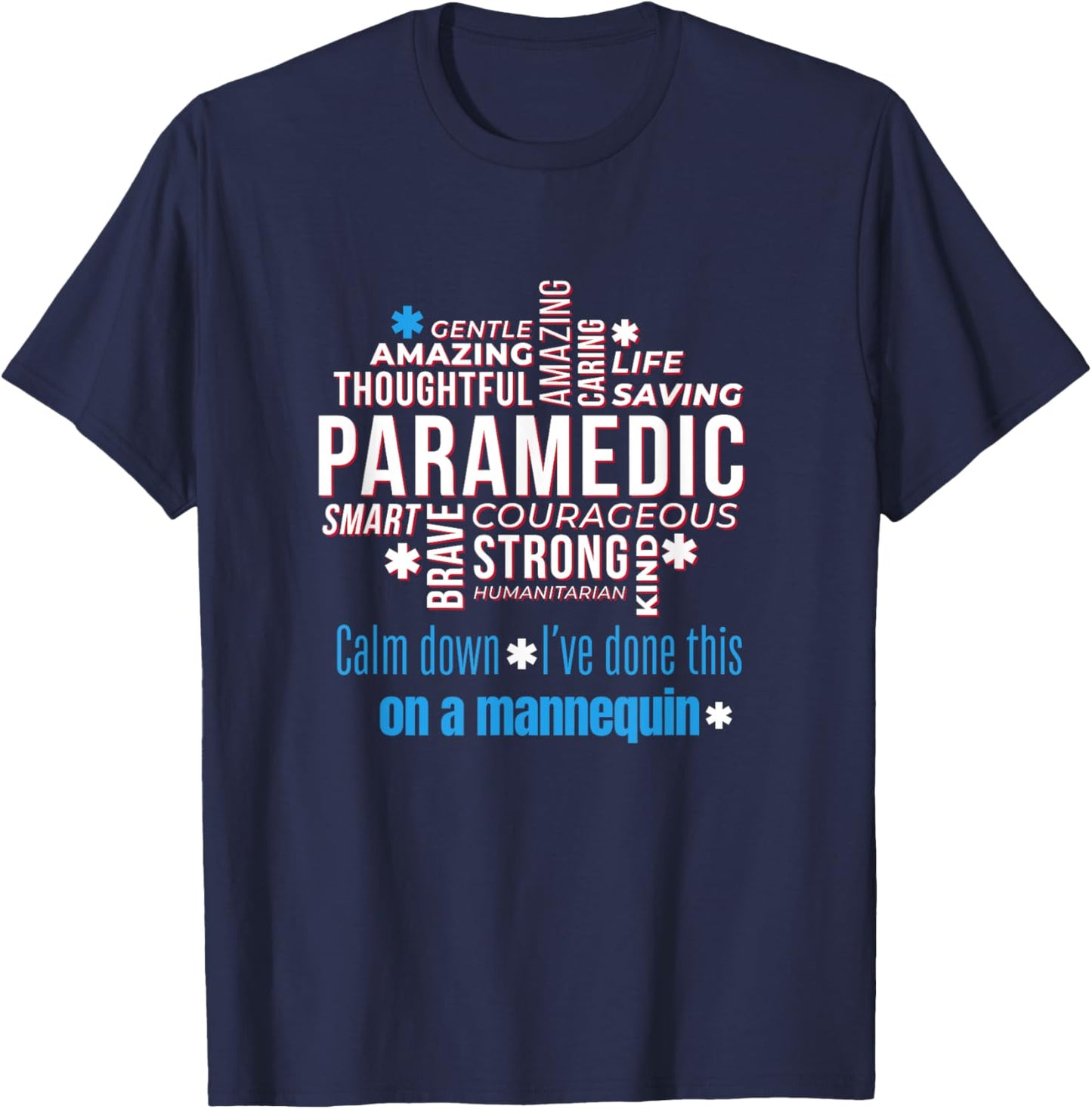 Paramedic First Aid Responder Gifts Calm Down I've Done This On A Mannequin Funny EMT Gag T-Shirt - T-Shirt | Navy