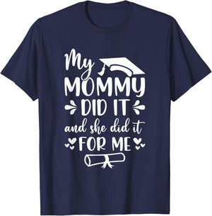 My Mommy Did It Graduation Graduated Mom Proud Children T-Shirt - T-Shirt | Navy