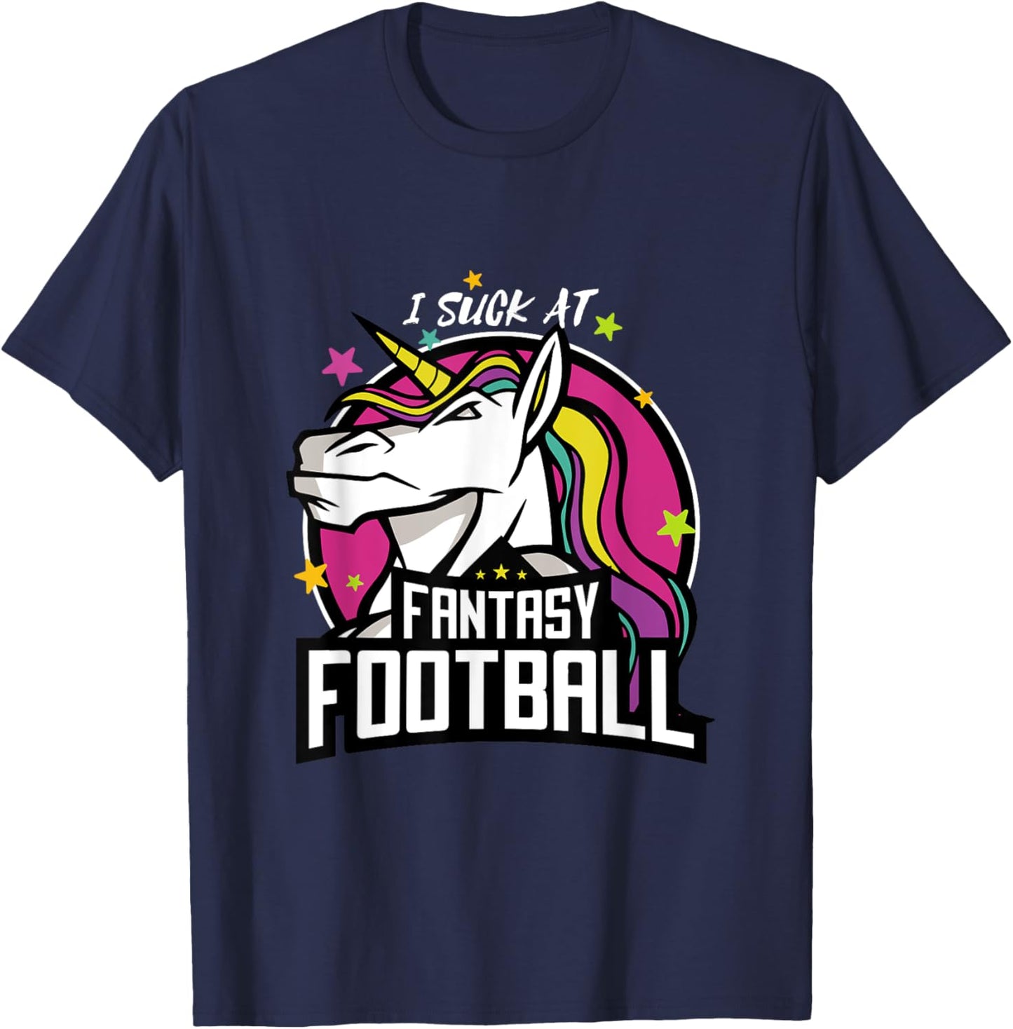 I Suck at Fantasy Football Unicorn League Loser Outfit T-Shirt - T-Shirt | Navy