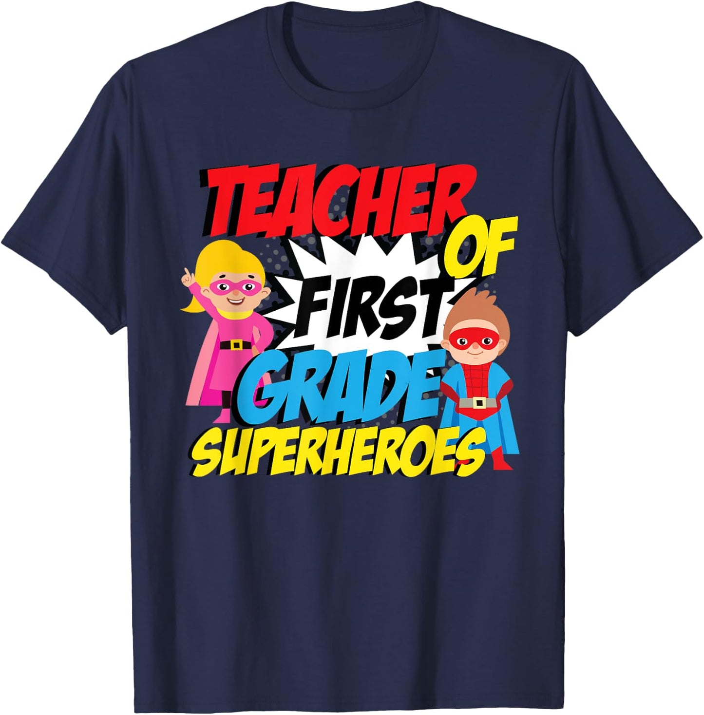 I Teach First Grade Superheroes First Grade Teacher T-Shirt - T-Shirt | Navy