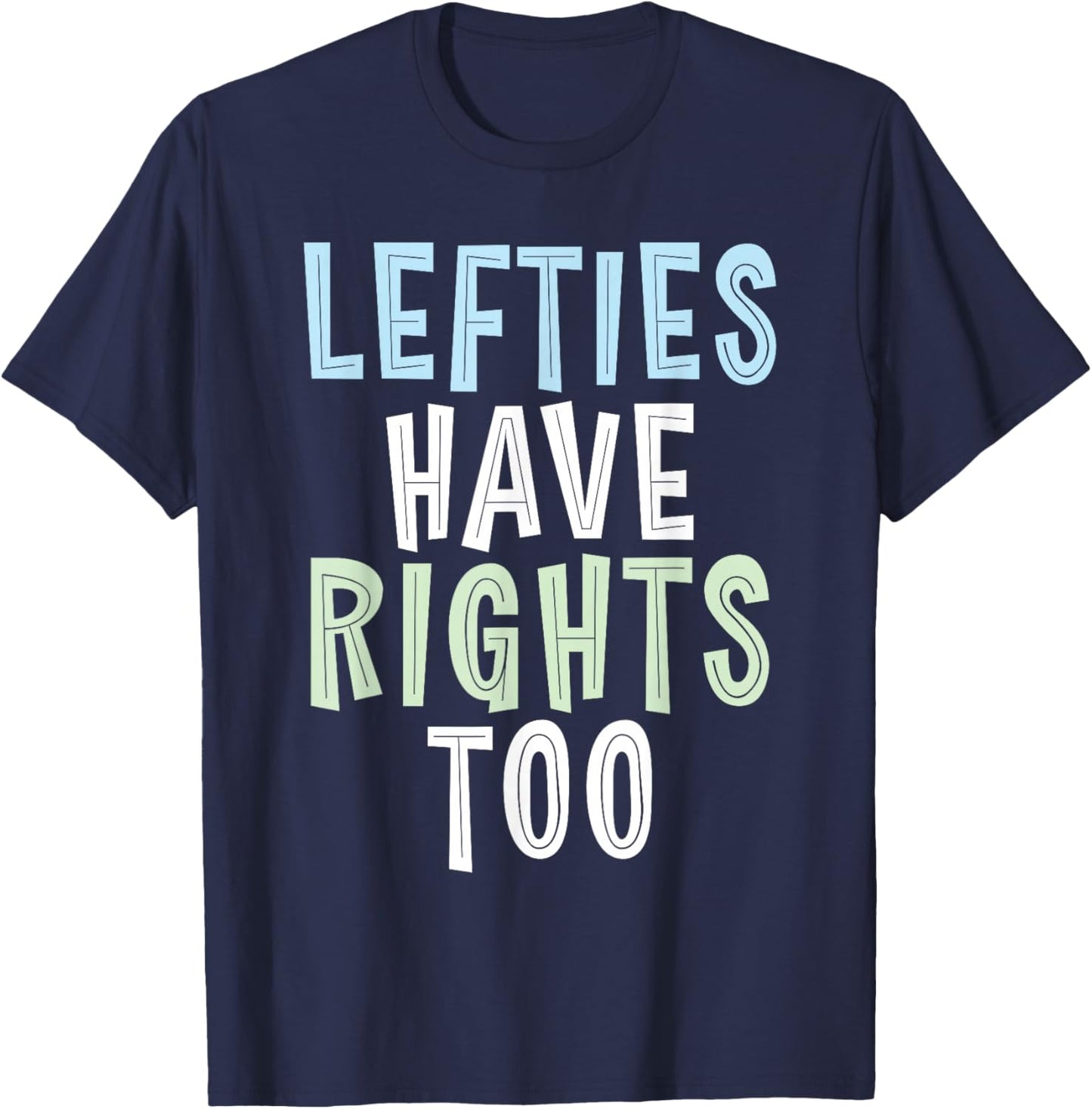 Lefties have Rights too Lefty T-Shirt - T-Shirt | Navy