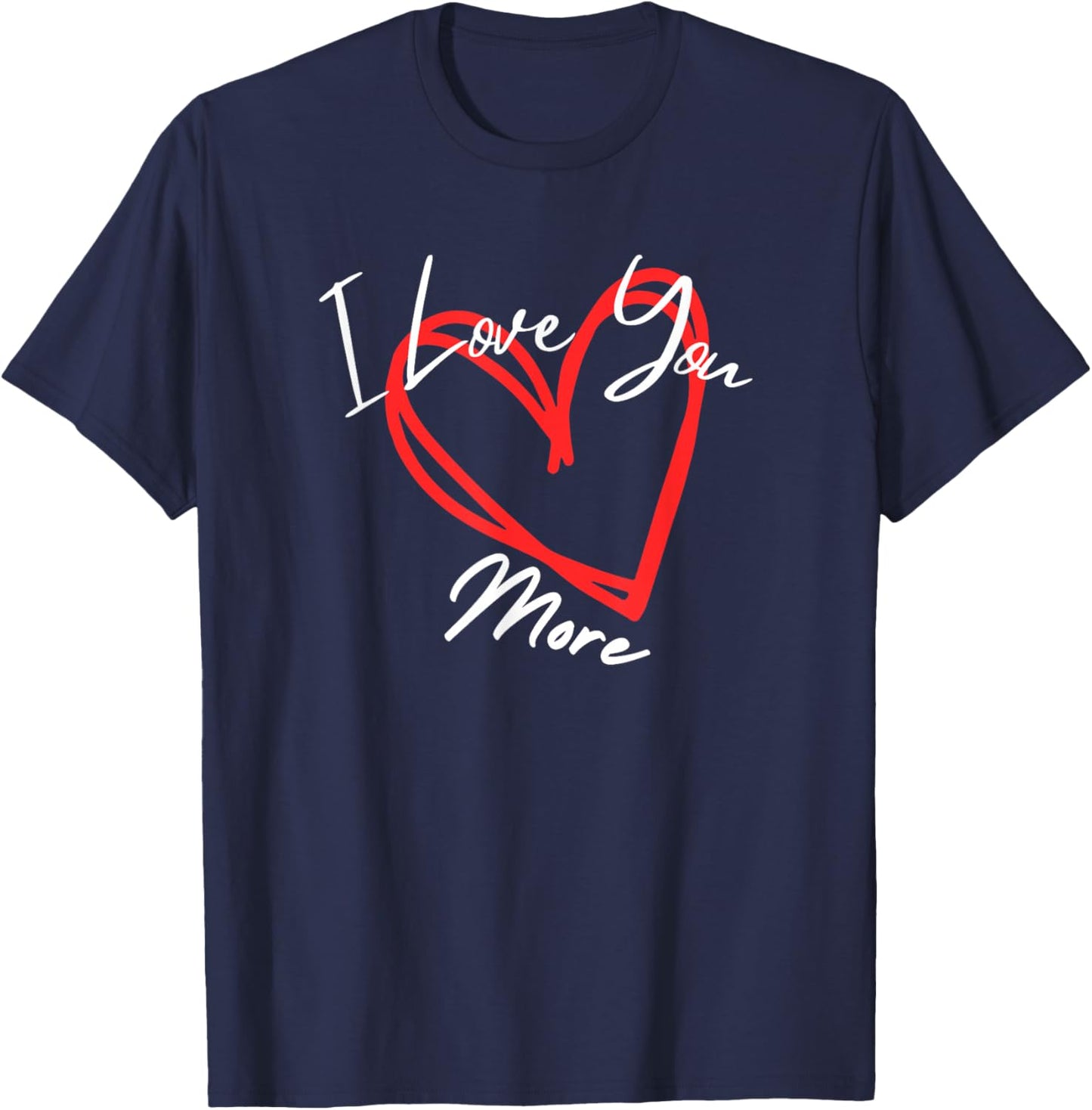 I Love You More Heart Design T-Shirt - T-Shirt | Navy