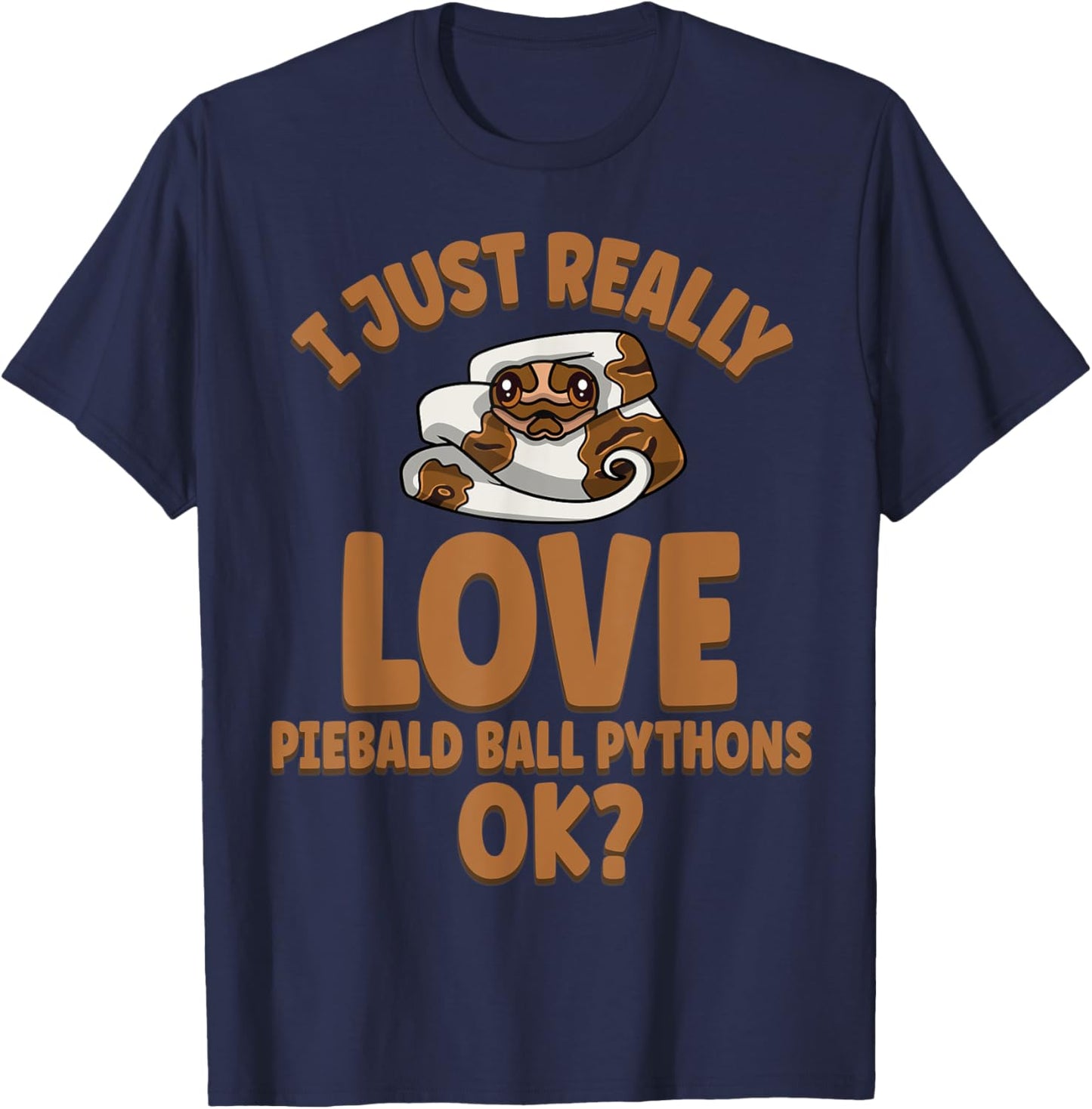 I Just Really Love Piebald Ball Pythons OK T-Shirt - T-Shirt | Navy