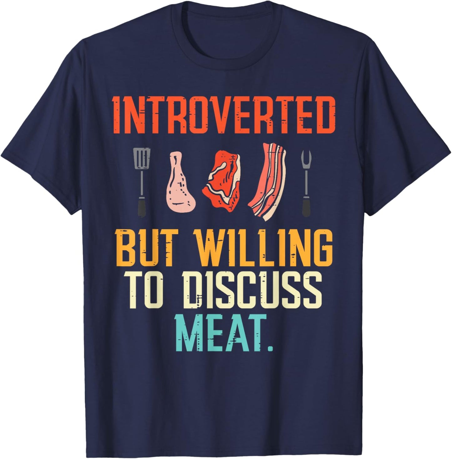 Introverted But Willing Discuss Meat Bbq Barbecue Men Women T-Shirt - T-Shirt | Navy