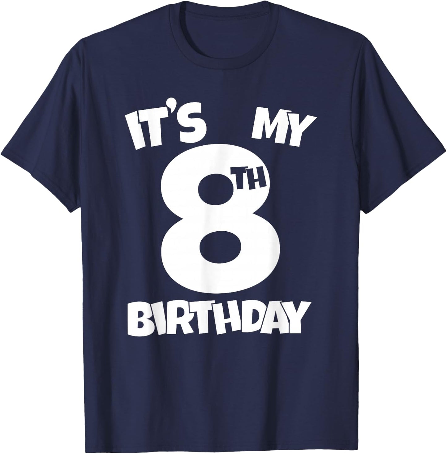 It's My 8th Birthday 8 Years Old Happy Eight B-day Celebrant T-Shirt - T-Shirt | Navy