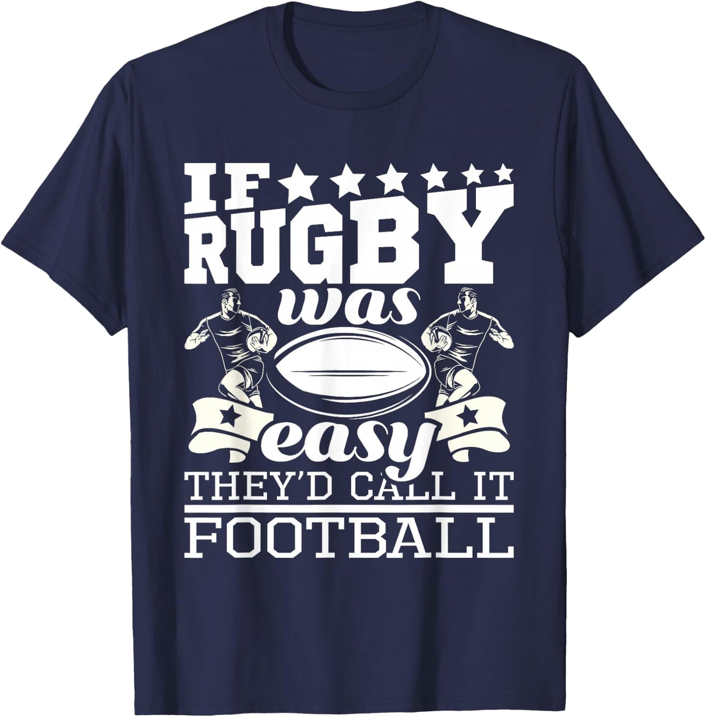 If Rugby was Easy They'd Call It Football - Funny Rugby Small T-Shirt - T-Shirt | Navy