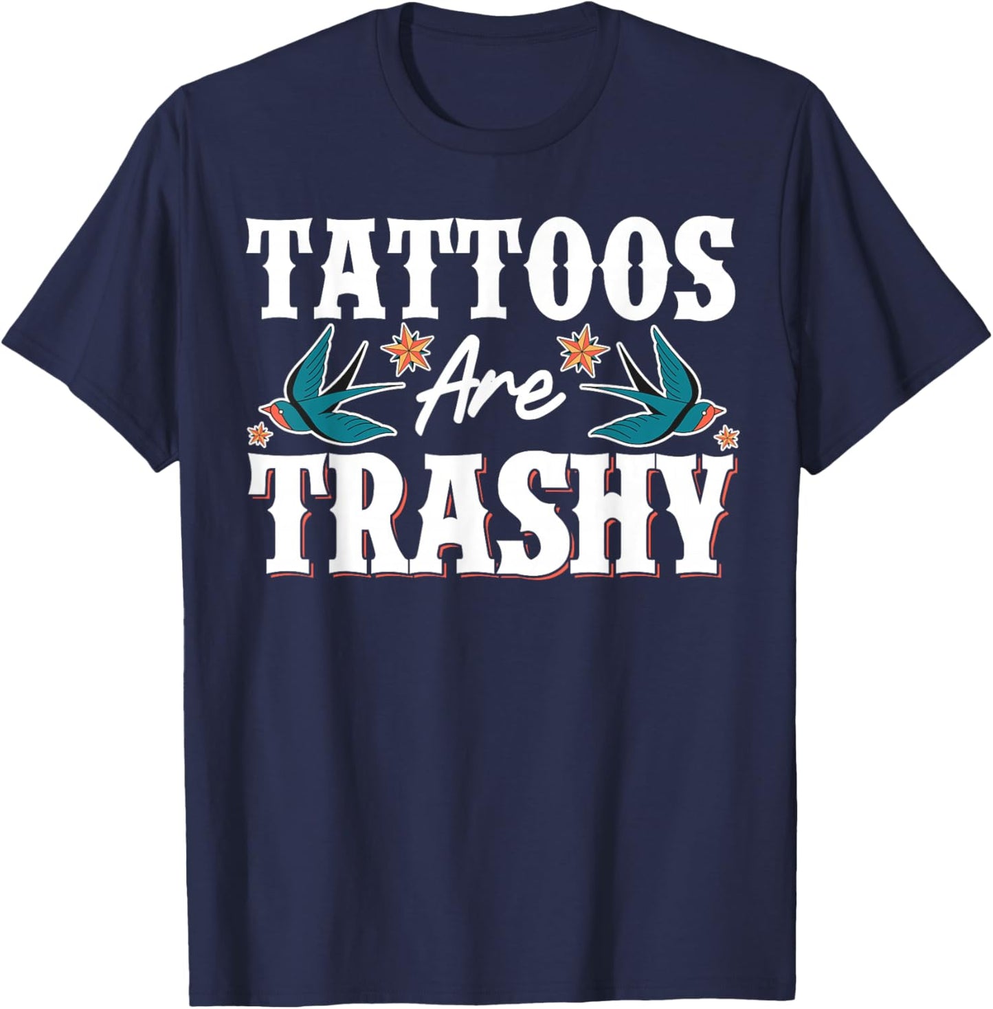 Tattoos Are Trashy T-Shirt - T-Shirt | Navy
