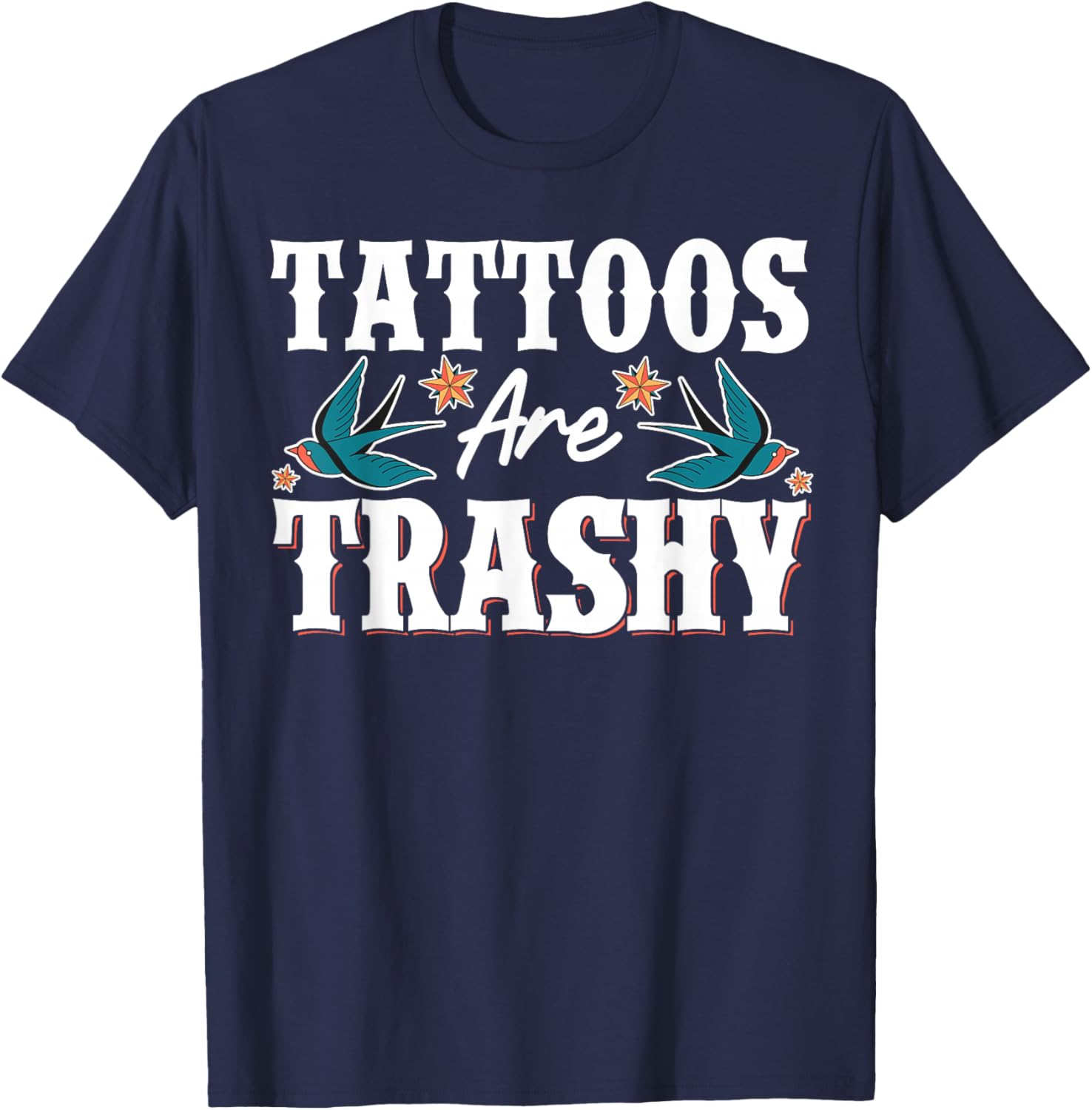 Tattoos Are Trashy T-Shirt - T-Shirt | Navy