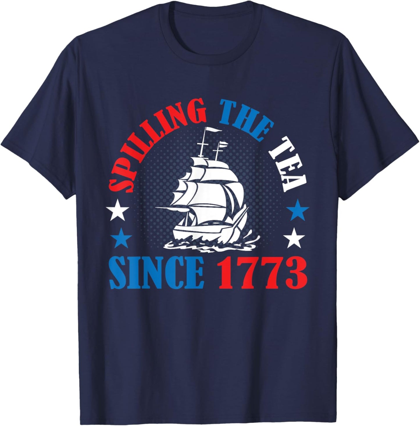 Spilling The Tea Since 1773 American History 4th of July Women Kids Men T-Shirt - T-Shirt | Navy
