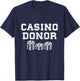 Casino Donor Gambling Gift T-Shirt - T-Shirt | Navy