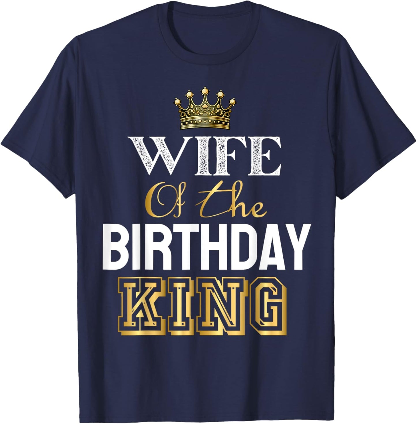 Wife Of The Birthday King Matching Bday Party T-Shirt - T-Shirt | Navy