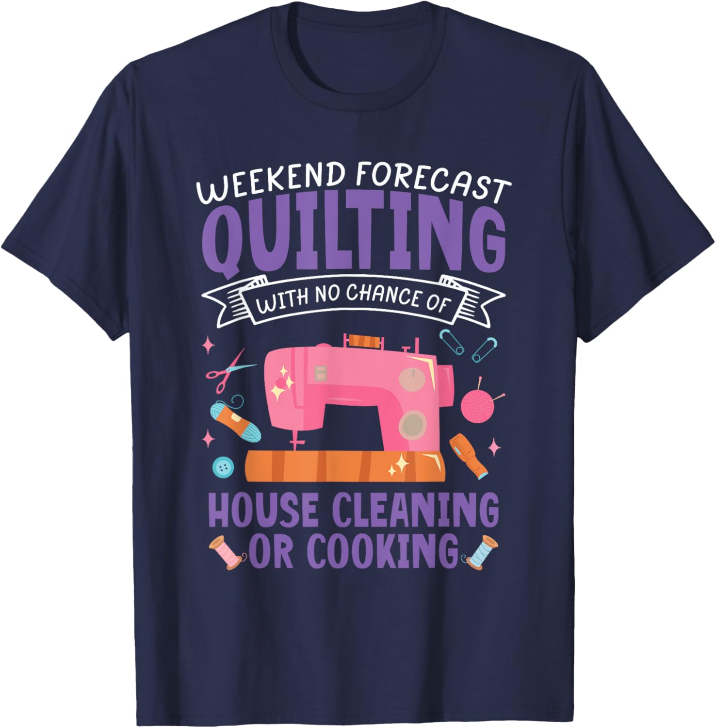 Funny Weekend Forecast Quilting Quilt Sewing Machine Sewer T-Shirt - T-Shirt | Navy
