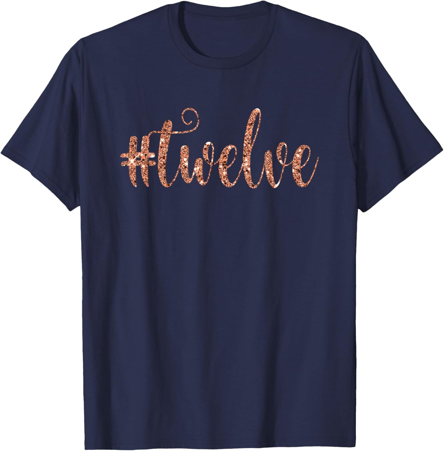12th Birthday Gift Party Girls Hashtag Rose 12 Twelve T-Shirt - T-Shirt | Navy