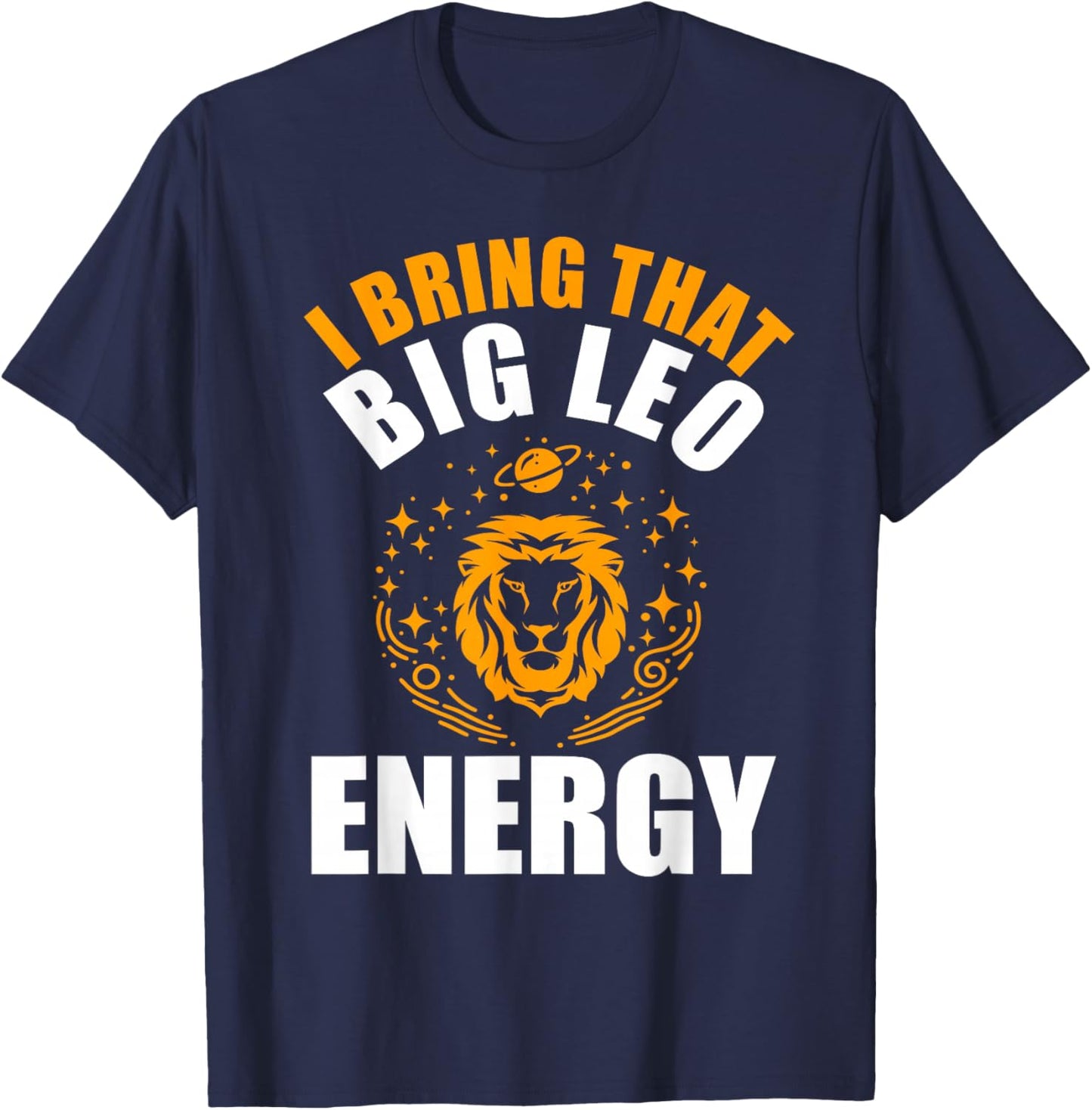 I Bring That Big Leo Energy Women Zodiac Lion Leo Season T-Shirt - T-Shirt | Navy