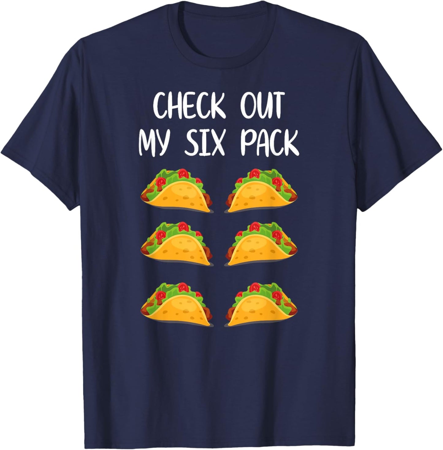 Funny Taco Cinco De Mayo Check Out My Six Pack 6Pack Fitness T-Shirt - T-Shirt | Navy