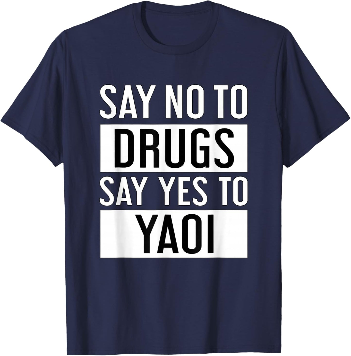Say No to Drugs Say Yes to Yaoi I Fujoshi Manga T-Shirt - T-Shirt | Navy
