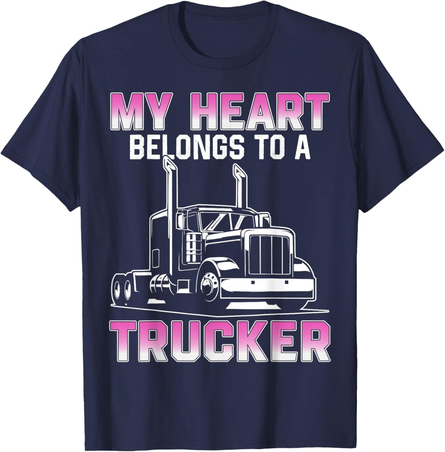 My Heart Belongs To A Trucker Wife Girlfriend Truck Driver T-Shirt - T-Shirt | Navy