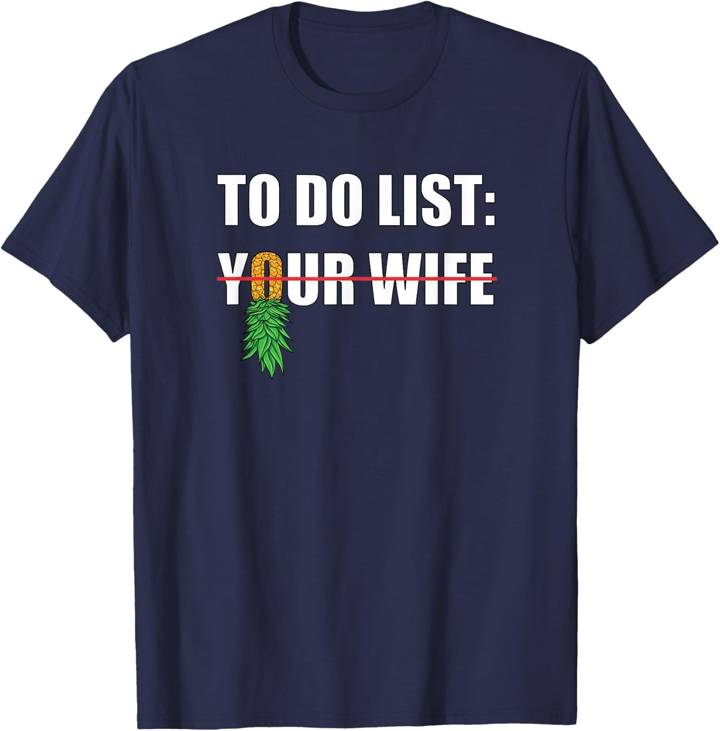 to Do List Your Wife Funny Swinger Upside Down Pineapple Men T-Shirt - T-Shirt | Navy