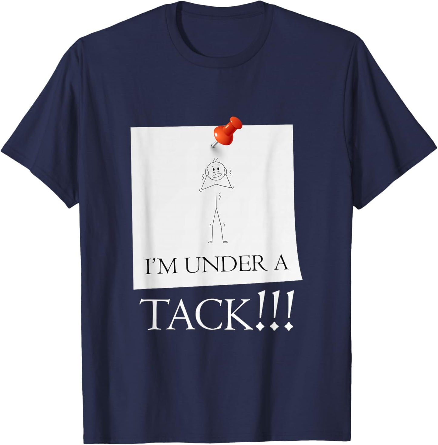 I'm Under A Tack, Attack Funny Stick Person Figure T-Shirt - T-Shirt | Navy