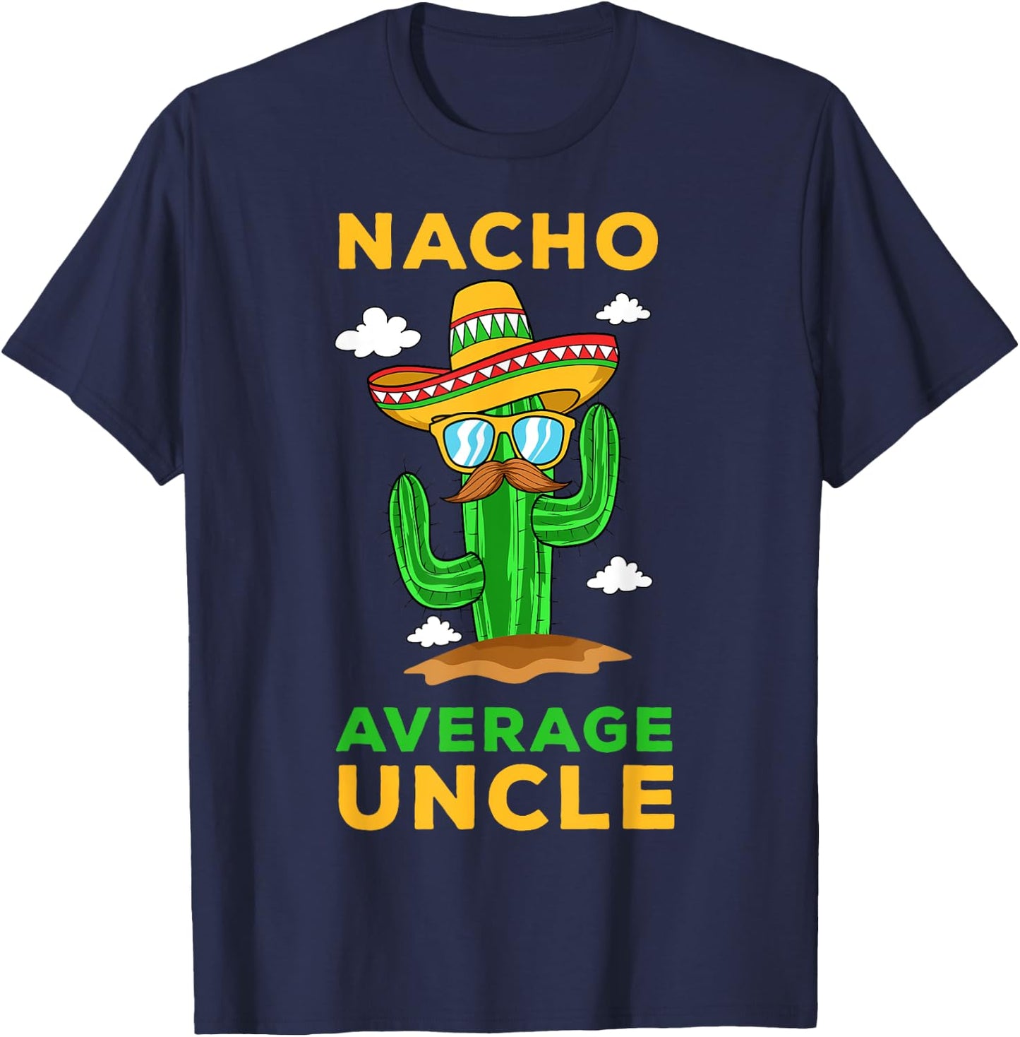 Nacho Average Uncle Mexican Cinco de Mayo Tio Fiesta Tito T-Shirt - T-Shirt | Navy