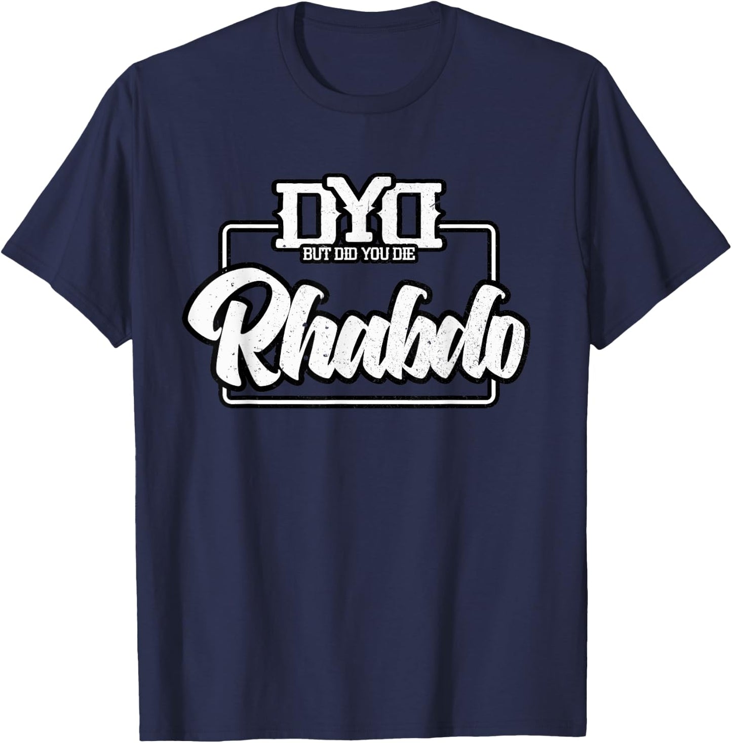 Rhabdo Shirt - But Did You Die - Funny Work Out Gym T-Shirt - T-Shirt | Navy