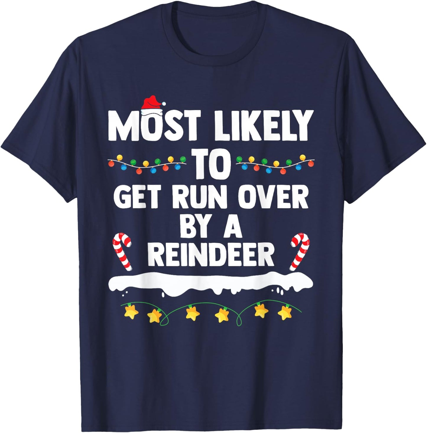 Most Likely To Get Run Over By A Reindeer Family Christmas T-Shirt - T-Shirt | Navy