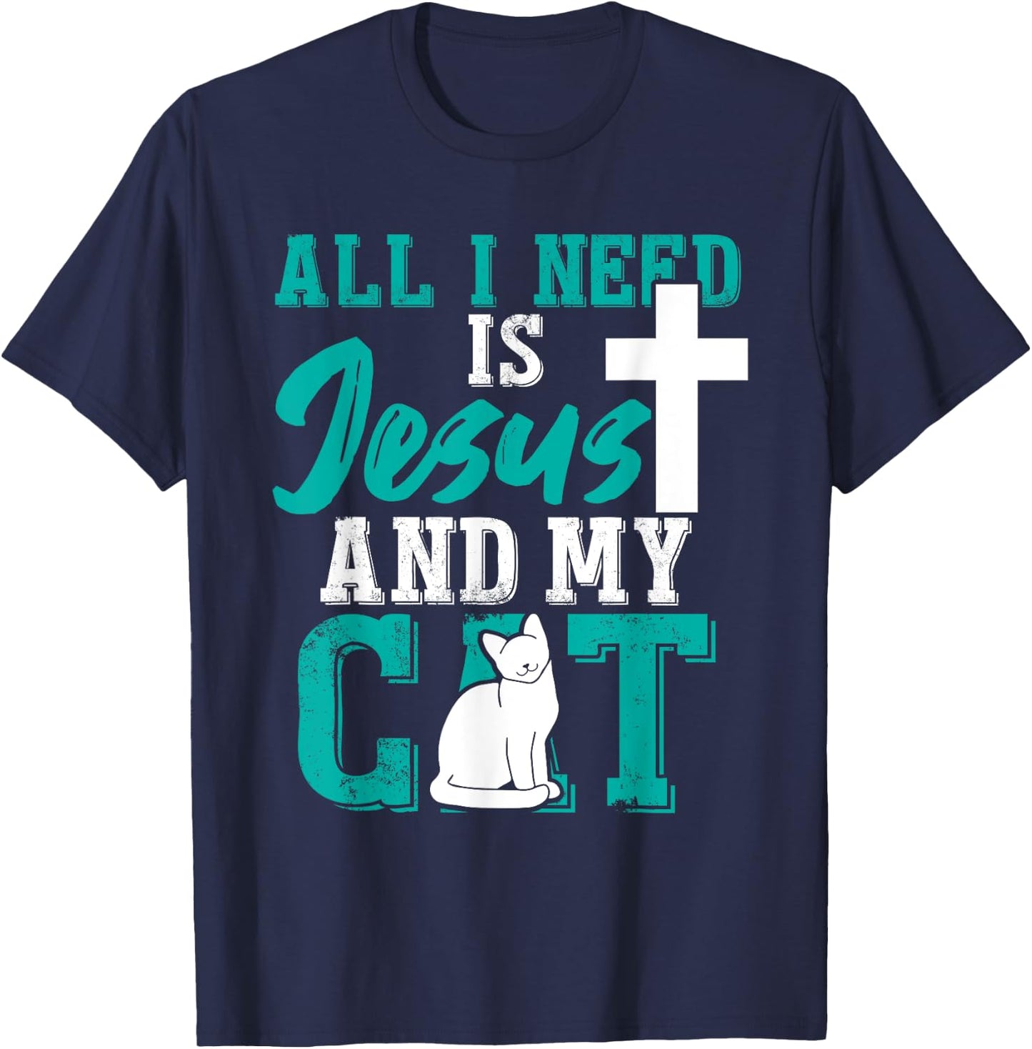 All I need is Jesus and my cat for Christians Men Women T-Shirt - T-Shirt | Navy