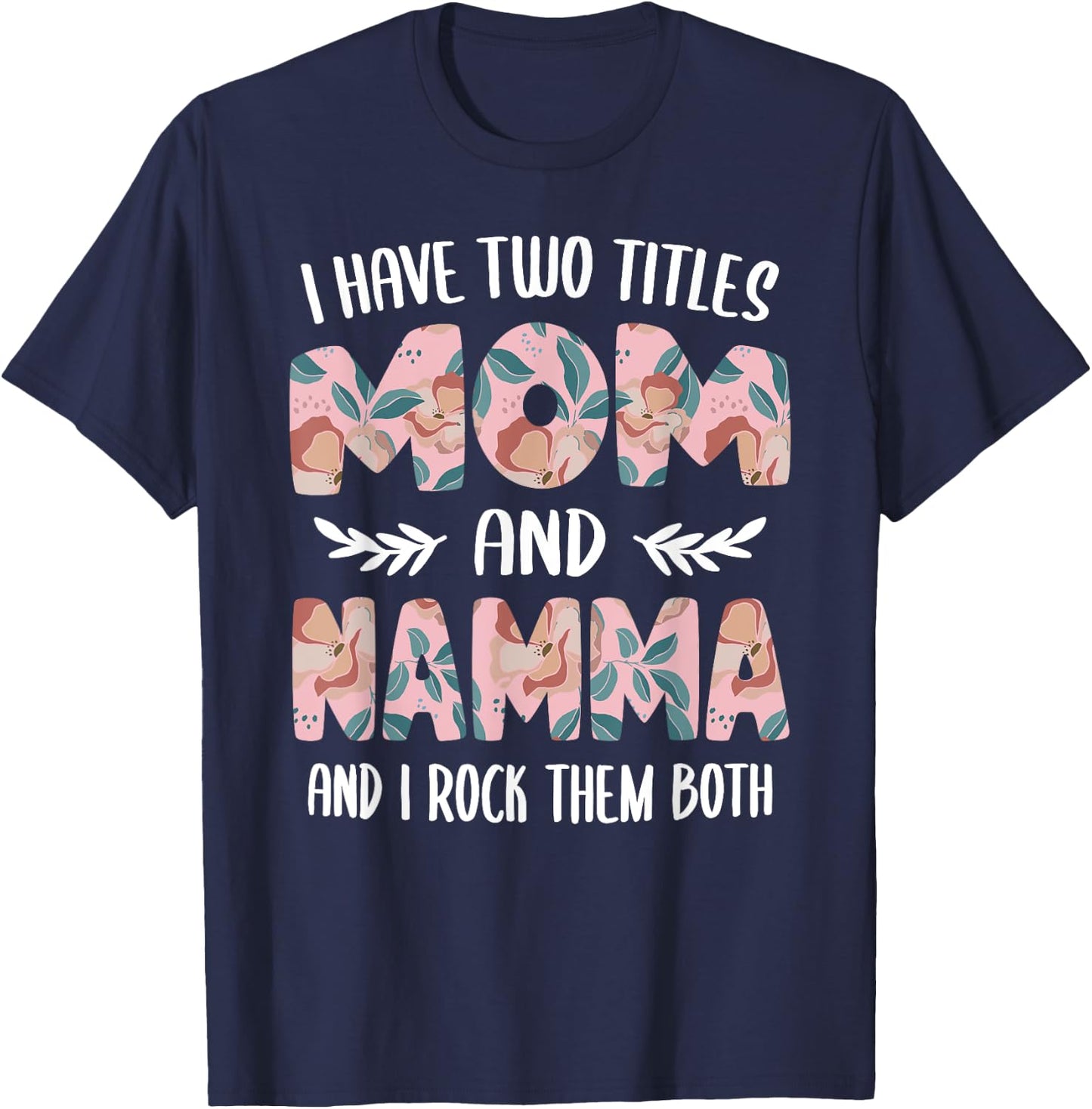 Namma Shirts Cute I have two Titles Mom and Namma T-Shirt - T-Shirt | Navy