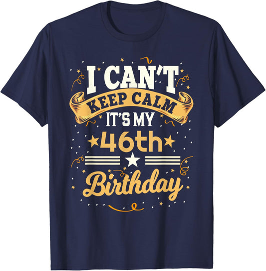 46 Year Old shirt I Can't Keep Calm It's My 46th Birthday T-Shirt - T-Shirt | Navy