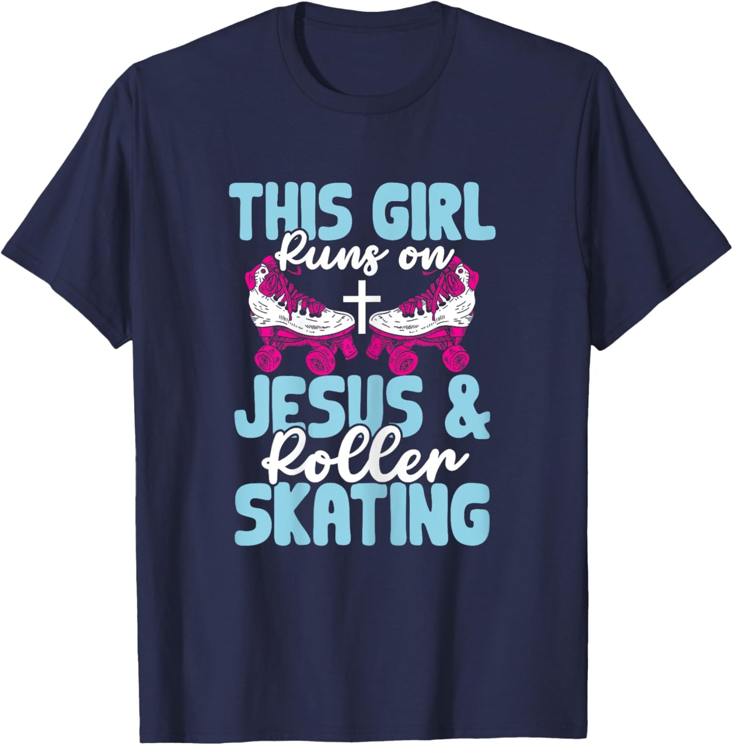 Rollerskate This Girl Runs On Jesus And Roller Skating T-Shirt - T-Shirt | Navy