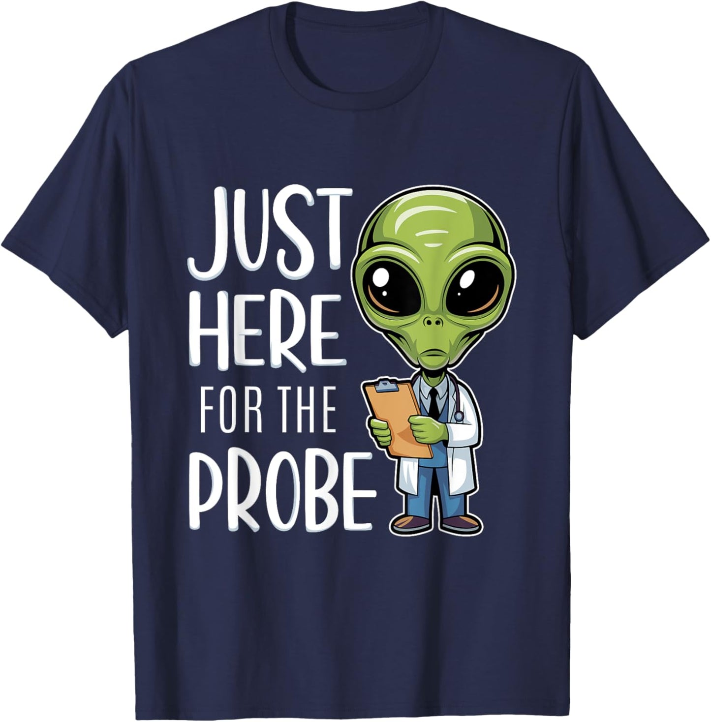 Funny Alien Just Here For The Probe T-Shirt - T-Shirt | Navy