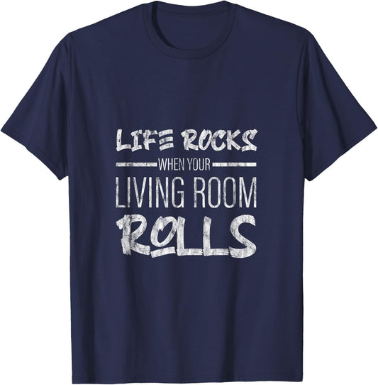Life Rocks When Your Living Room Rolls T-Shirt - T-Shirt | Navy