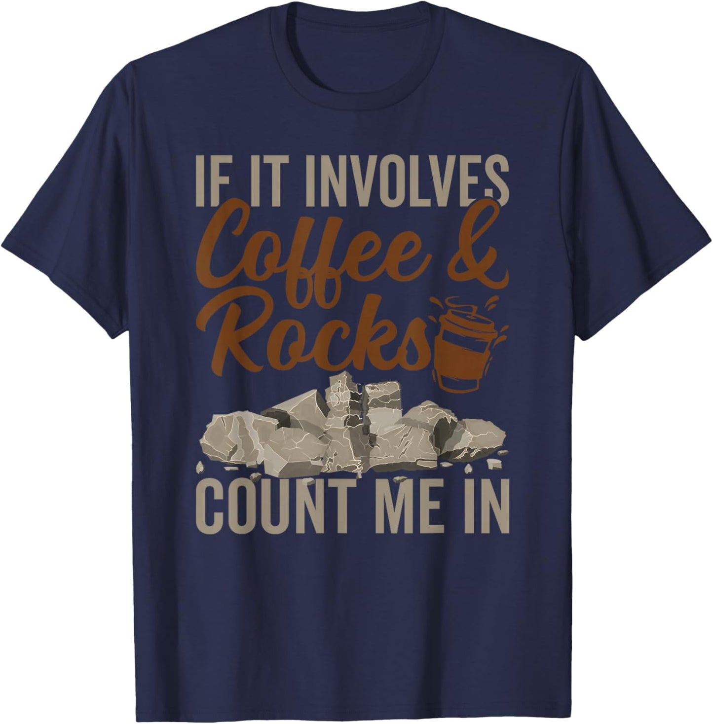 Coffee And Rocks Geology Geologist Rock Collector T-Shirt - T-Shirt | Navy