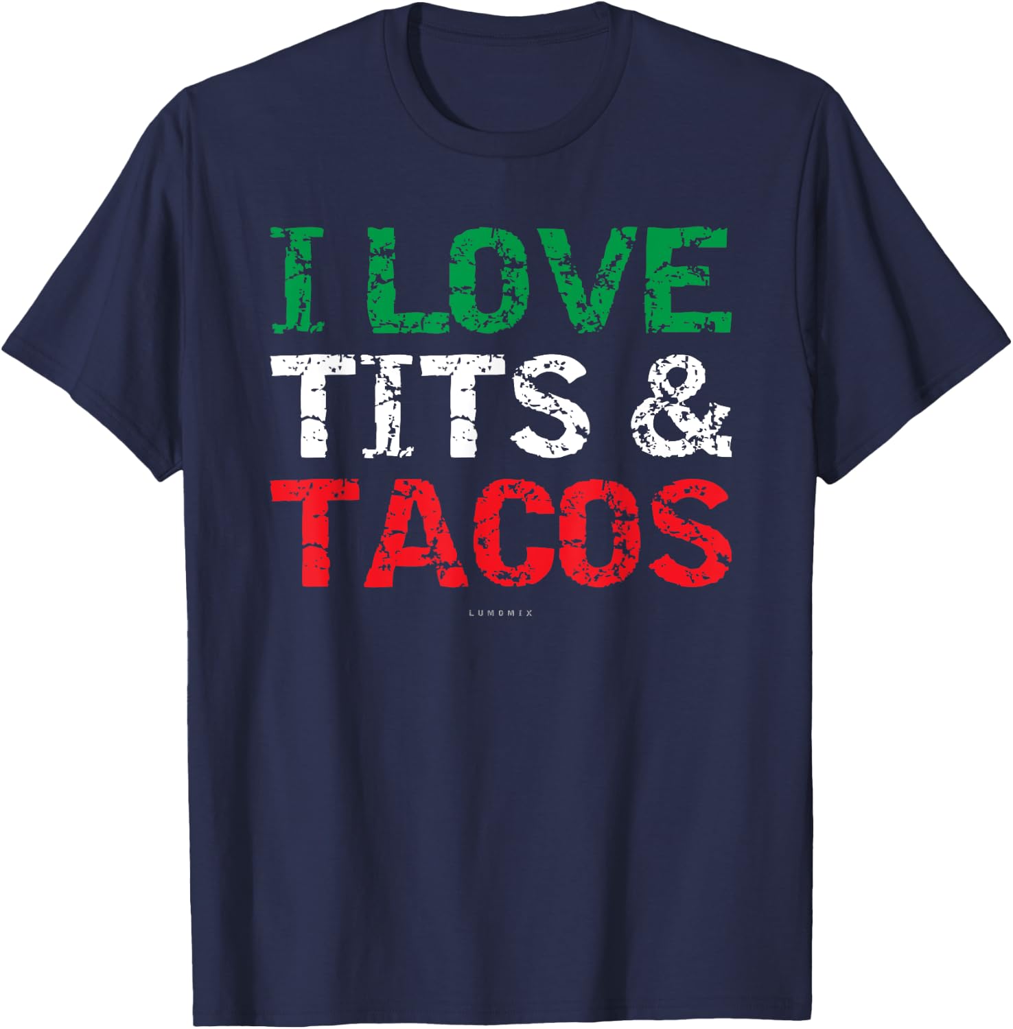 I Love Tits & Tacos. Funny Mexican . Mexican Gift T-Shirt - T-Shirt | Navy