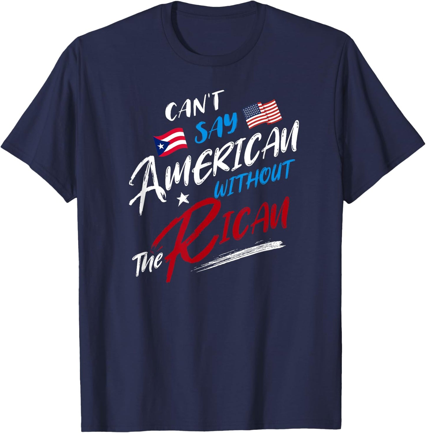 Can't Say American without the Rican, Puerto Rico Flag T-Shirt - T-Shirt | Navy