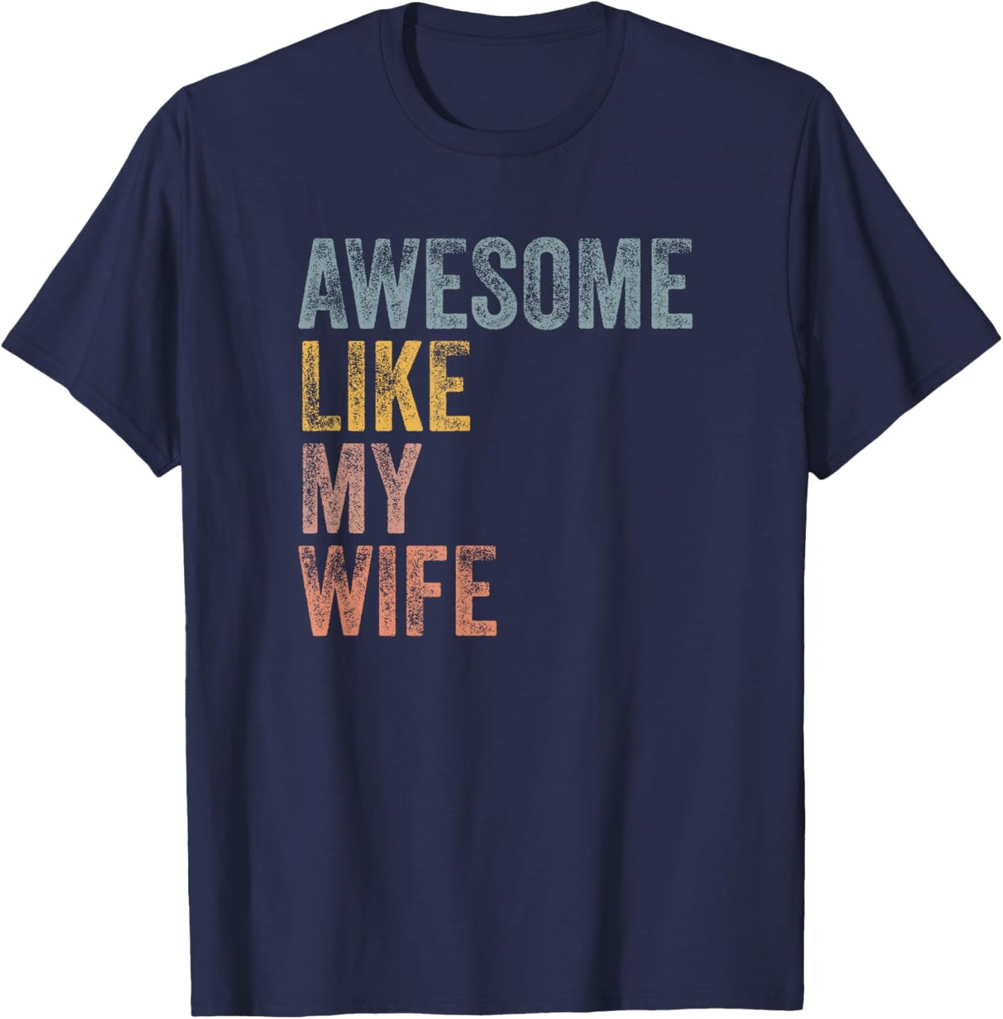 Husband Awesome Like my wife Funny Vintage Text T-Shirt - T-Shirt | Navy