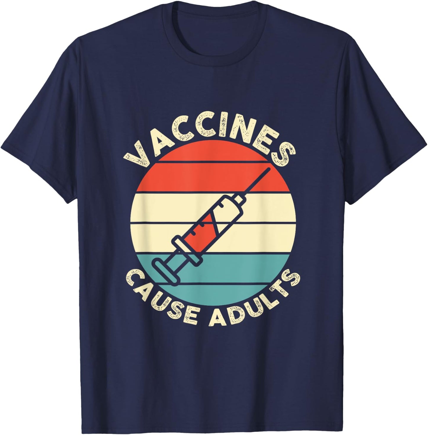 Funny Pro Vaccine Design Vaccines Cause Adults idea T-Shirt - T-Shirt | Navy