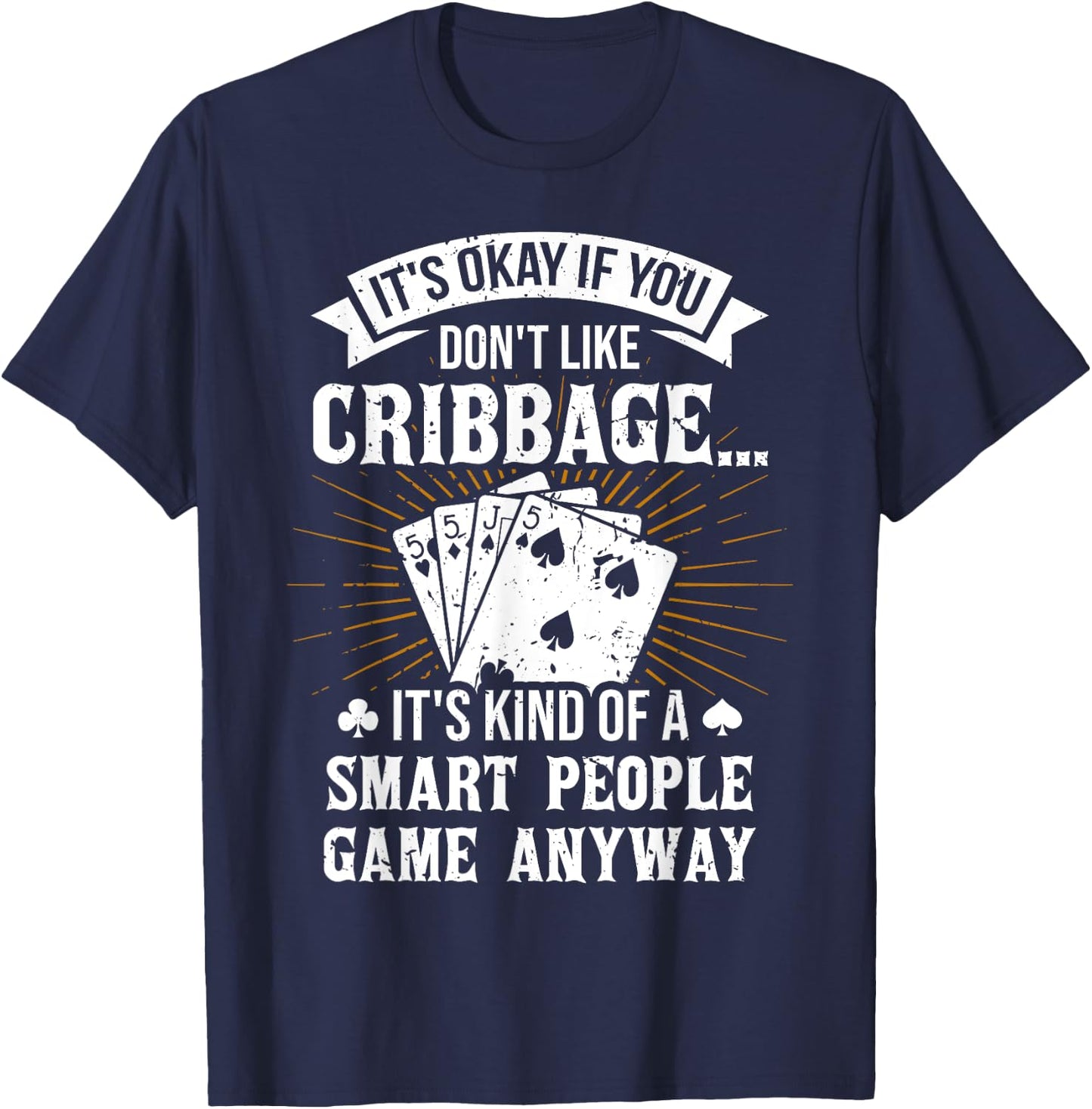 It's Okay If You Don't Like Cribbage - Crib Gambler Gambling T-Shirt - T-Shirt | Navy