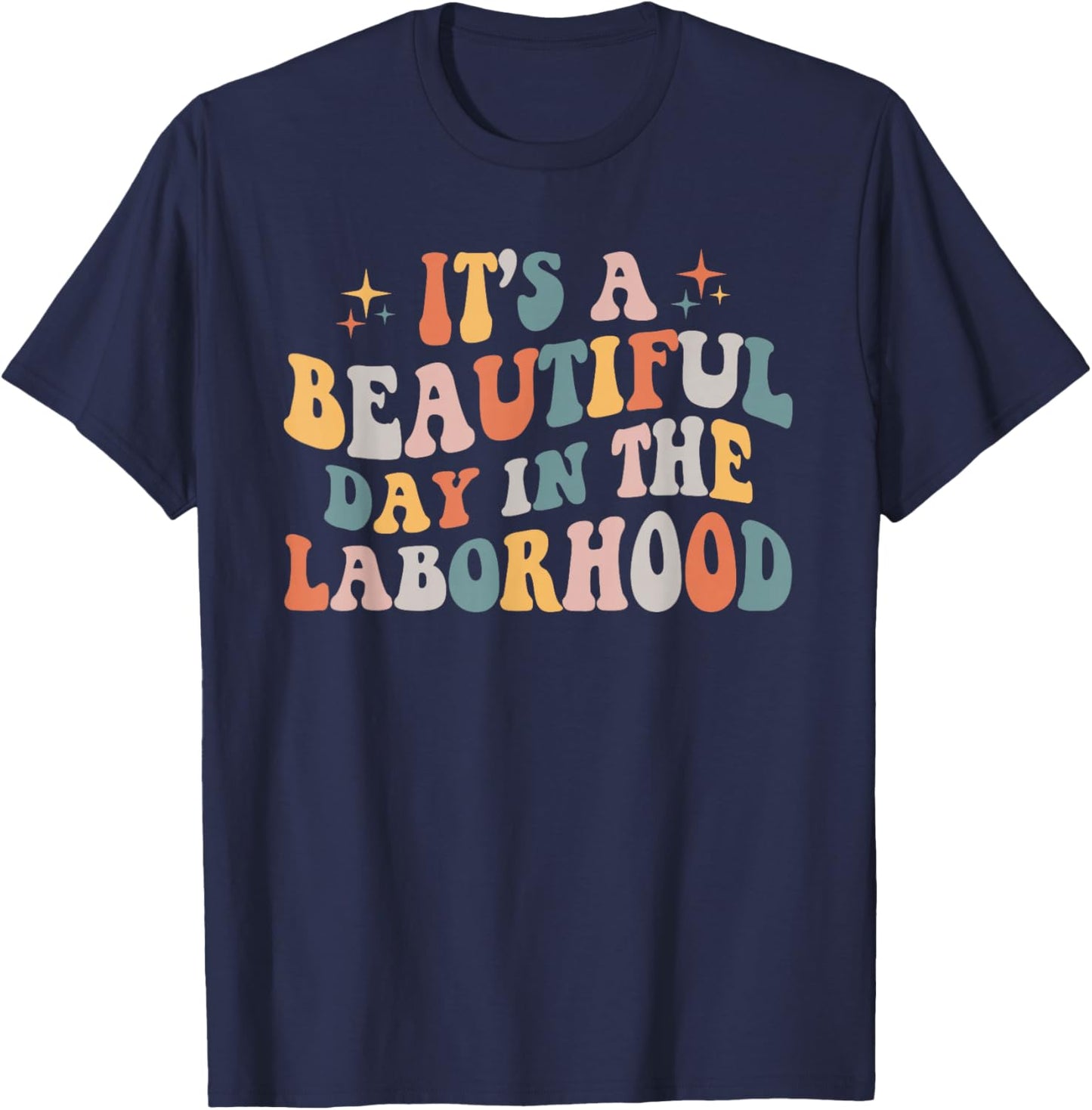 Labor & Delivery Nurse It's A Beautiful Day In The Laborhood T-Shirt - T-Shirt | Navy