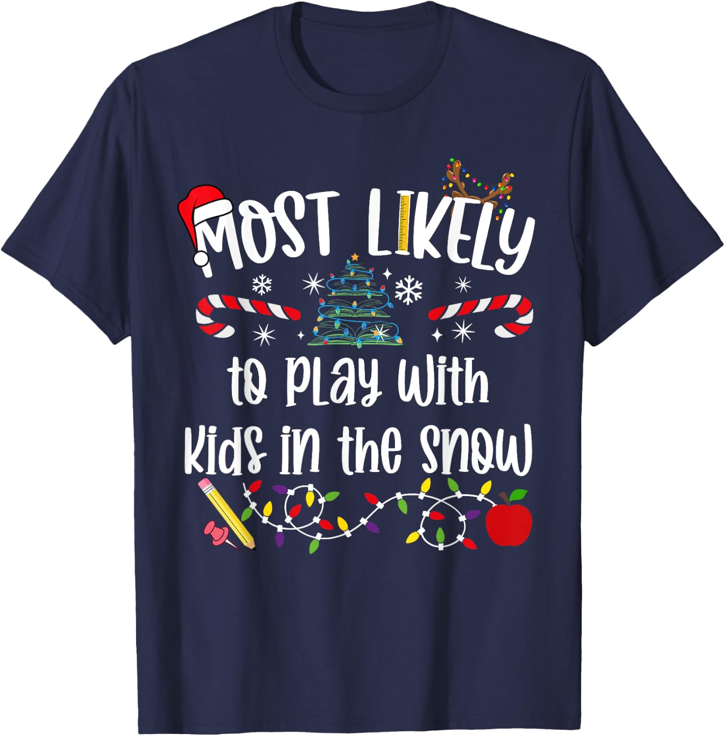 Teacher Christmas Most Likely To play with kids in snow Cute T-Shirt - T-Shirt | Navy