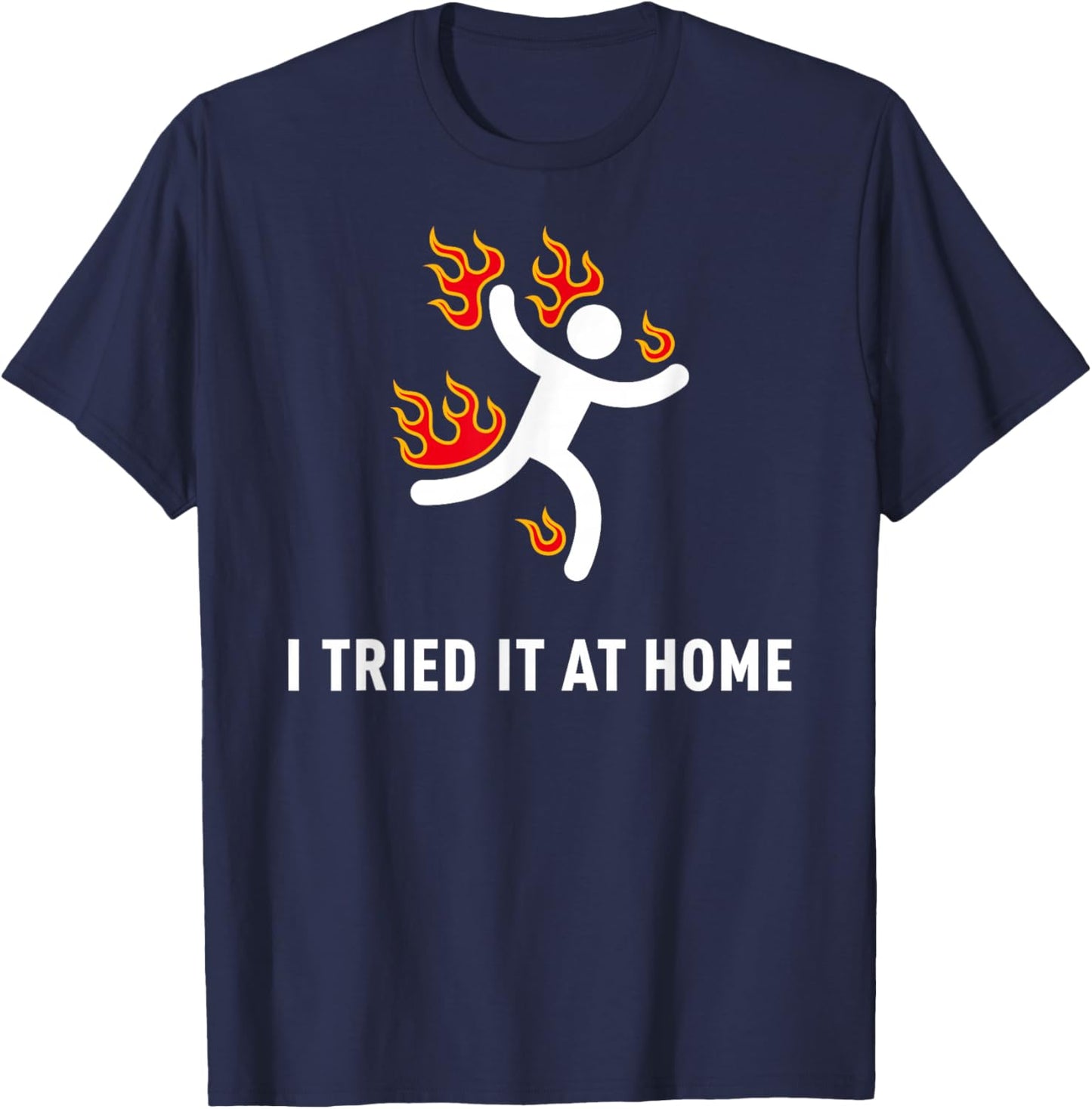 I tried it at home Funny Geek Nerd IT Admin Science T-Shirt - T-Shirt | Navy