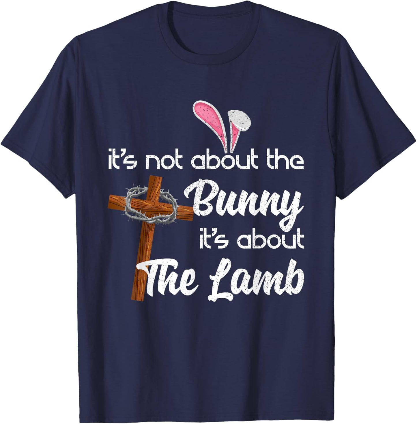 It's Not About The Bunny It's About The Lamb Easter T-Shirt - T-Shirt | Navy