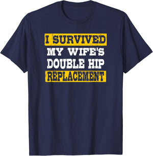 I Survived My Wife's Double Hip Replacement T-Shirt - T-Shirt | Navy