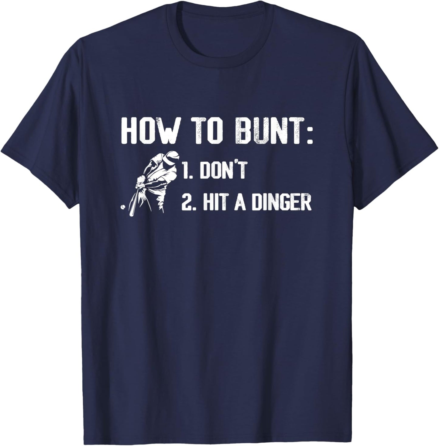 How to Bunt Don't Hit A Dinger Funny Baseball Season Gameday T-Shirt - T-Shirt | Navy