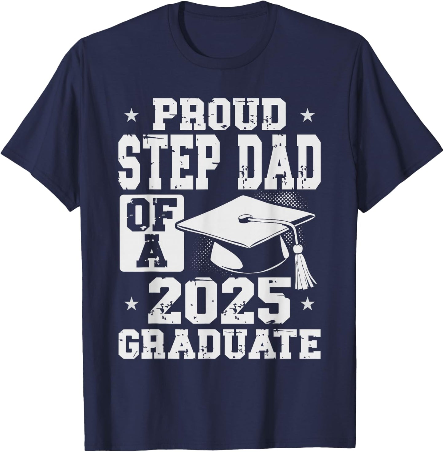Proud Step Dad 2025 Graduate Graduation Family Matching T-Shirt - T-Shirt | Navy