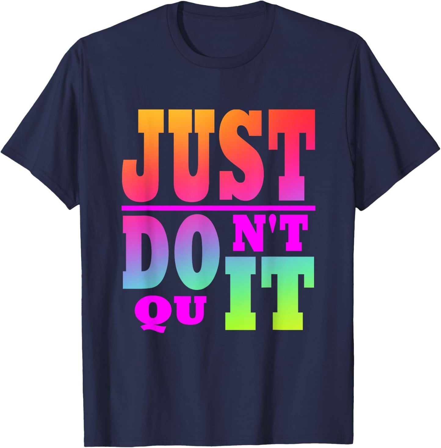 Just Don't Quit - Do It , Motivational Apparel T-Shirt - T-Shirt | Navy